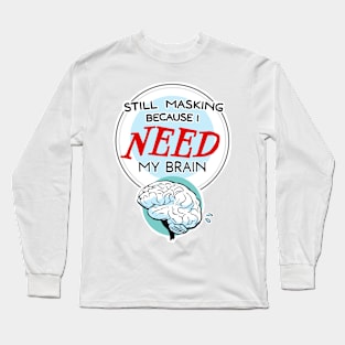 Still Masking... (brain) Long Sleeve T-Shirt